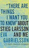 61XiVoZ2K3L. SL160  There Are Things I Want You to Know about Stieg Larsson and Me