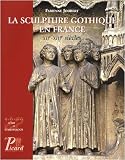 La sculpture gothique en France : XIIe-XIIIe siecles