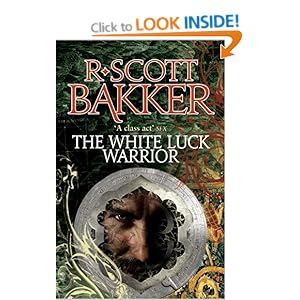 The White Luck Warrior - R. Scott Bakker