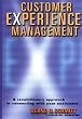 Customer Experience Management: A Revolutionary Approach to Connecting with Your Customers