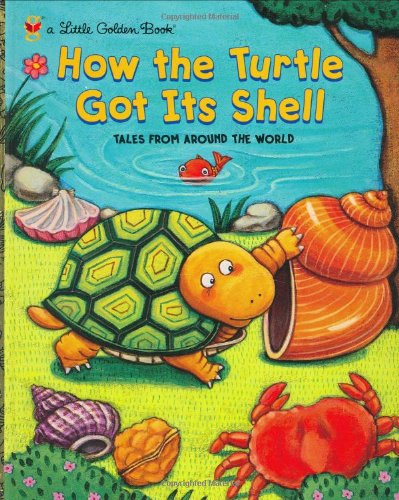 How the Turtle Got Its Shell (Little Golden Book) How the Turtle Got Its Shell (Little Golden Book)