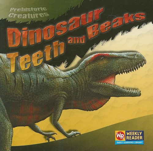 Dinosaur Teeth and Beaks (Prehistoric Creatures (Paperback))