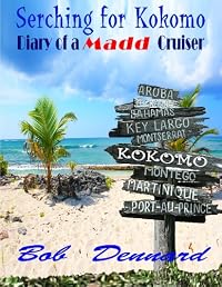 Searching for Kokomo... Diary of a Madd Cruiser