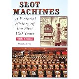 Slot Machines: A Pictorial History of the First 100 Years by Marshall Fey