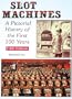 Slot Machines: A Pictorial History of the First 100 Years