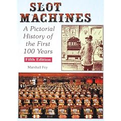 Slot Machines: A Pictorial History of the First 100 Years by Marshall Fey