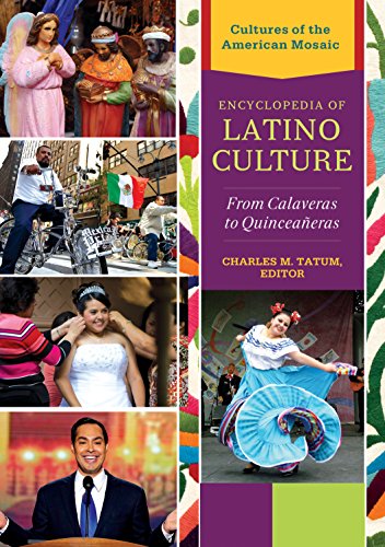 Encyclopedia of Latino Culture: From Calaveras to Quinceaneras [3 volumes]: From Calaveras to QuinceaÃ±eras (Cultures of the American Mosaic)
