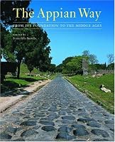 The Appian Way: From Its Foundation to the Middle Ages (Getty Trust Publications: J. Paul Getty Museum)