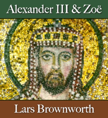 Alexander III and Zoë (912-920) (Byzantium: The Rise of the Macedonians)