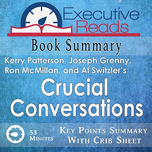Book Summary: Crucial Conversations: 45 Minutes - Key Points Summary/Refresher with Crib Sheet Infographic