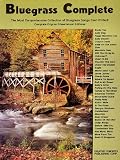 Bluegrass Complete: The Most Comprehensive Collection of Bluegrass Songs Ever Printed (Piano Vocal Guitar)