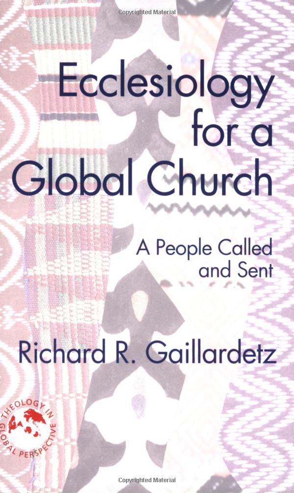 Ecclesiology for a Global Church: A People Called and Sent ...