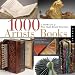 1,000 Artists' Books: A Showcase of Fine Hand-bound Structures (1000 Series)