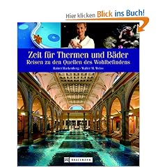 Zeit f�r Thermen und B�der: Reisen zu den Quellen des Wohlbefindens