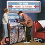 Teen Time - The Young Years Of Rock & Roll, Volume 1: Love Me Forever