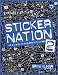 Sticker Nation 2: The Big Book of Subversive Stickers, Volume 2 (v. 2)
