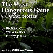 The Most Dangerous Game and Other Stories | [Richard Connell, Willa Cather, Henry James]
