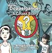 Mister Doppelganger: A Ghost Story