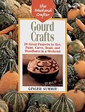 Gourd Crafts: 20 Great Projects to Dye, Paint, Cut, Carve, Bead and Woodburn in a Weekend (The Weekend Crafter)