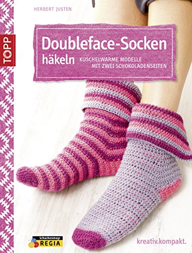 Doubleface-Socken häkeln: Kuschelwarme Modelle mit zwei Schokoladenseiten (German Edition)