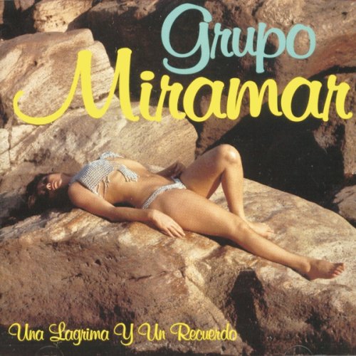 Grupo Miramar - Una Lagrima y un Recuerdo - Zortam Music