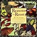 Books : Reasons to Roast: More Than 100 Simple and Intensely Flavorful Recipes
