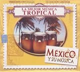 La Mejor Musica Tropical "Mexico Y Su Musica" 100 Anos De Muisca