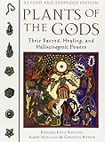 Plants of the Gods: Their Sacred, Healing, and Hallucinogenic Powers