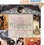 1,000 Steampunk Creations: Neo-Victorian Fashion, Gear, and Art (1000 Series)