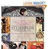 1000 Steampunk Creations: Neo-Victorian Fashion, Gear & Art