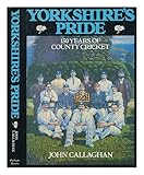 Yorkshire's pride : 150 years of county cricket