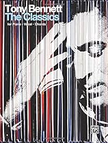 Tony Bennett -- The Classics: Piano/Vocal/Chords Tony Bennett -- The Classics: Piano/Vocal/Chords