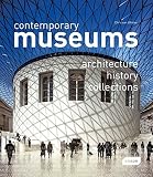 Contemporary museums : architecture, history, collections