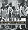 We've Got a Job