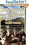 Rural Roots of Bluegrass: Songs, Stor...