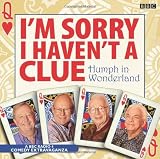 Im Sorry I Havent a Clue: Humph in Wonderland (BBC Audio)