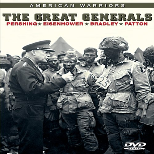 American Warriors: Great Generals Pershing, Eisenhower, Bradley, Patton