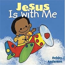 Jesus Is With Me (Debby Anderson Board Books)