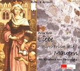 Produkt-Bild: Liebe durchbricht alle Mauern. CD: Hl. Elisabeth von Th&uuml;ringen