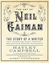 Art of Neil Gaiman: The Story of a Writer with Handwritten Notes, Drawings, Manuscripts, and Personal Photographs Art of Neil Gaiman: The Story of a Writer with Handwritten Notes, Drawings, Manuscripts, and Personal Photographs