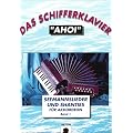 Das Schifferklavier "Ahoi": Bekannte Seemannslieder und Shanties. Band 1. Akkordeon.