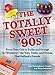 Image of The Totally Sweet 90s: From Clear Cola to Furby, and Grunge to "Whatever", the Toys, Tastes, and Trends That Defined a Decade