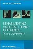 Rehabilitating and resettling offenders in the community