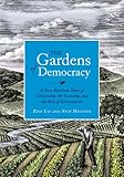 The Gardens of Democracy: A New American Story of Citizenship, the Economy, and the Role of Government