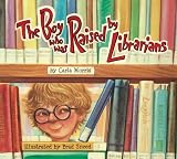 The Boy Who Was Raised by Librarians