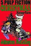 5 Pulp Fiction Christmas Stories [Illustrated]