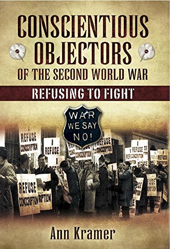Conscientious Objectors of the Second World War: Refusing to Fight