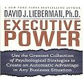 Executive Power (Use the Greatest Collection of Psychological Strategies to Create an Automatic Advantage in Any Business Situation) (Unabridged) (Compact Disc)
