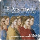 Le Siecle De L'Ars Nova: A Revolution in the Late Middle Ages (Century, Vol. 6)