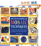 Encyclopedia Of Mosaic Techniques: A Step-by-step Visual Directory, With An Inspirational Gallery Of Finished Works (Encyclopedia of Art Techniques)